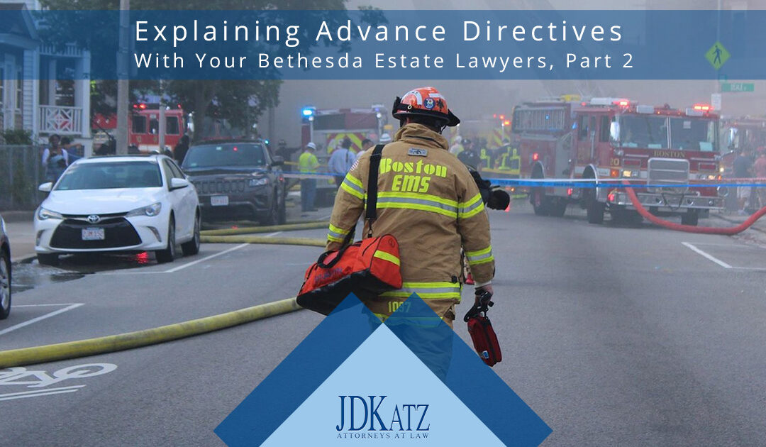 Explaining Advance Directives With Your Bethesda Estate Lawyers Part 2