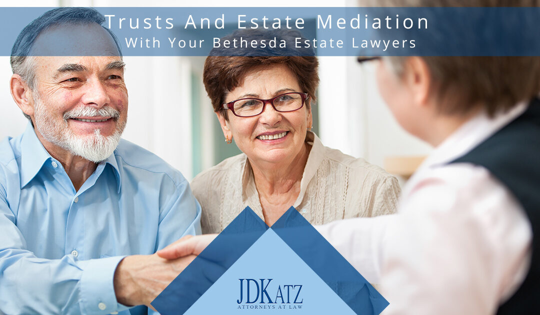 Trusts And Estate Mediation With Your Bethesda Estate Lawyers