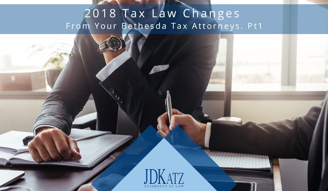 2018 Tax Law Changes From Your Bethesda Tax Attorneys Part 1